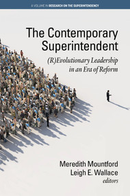 The Contemporary Superintendent ((R)Evolutionary Leadership in an Era of Reform) by Meredith Mountford, Leigh E. Wallace, 9781641135245