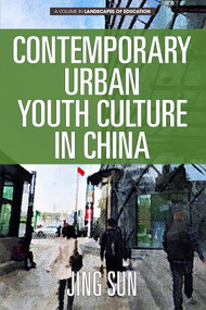 Contemporary Urban Youth Culture in China (A Multiperspectival Cultural Studies of Internet Subcultures) by Jing Sun, 9781641138888