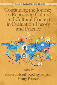 Continuing the Journey to Reposition Culture and Cultural Context in Evaluation Theory and Practice by Stafford Hood, Rodney Hopson, Henry Frierson, 9781623969356