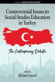 Controversial Issues in Social Studies Education in Turkey (The Contemporary Debates) by Elvan Gunel, 9781641133050
