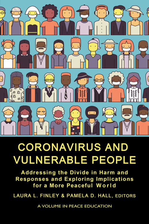 Coronavirus and Vulnerable People (Addressing the Divide in Harm and Responses and Exploring Implications for a More Peaceful World) by Laura L. Finley, Pamela D. Hall, 9781648028830