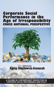 Corporate Social Performance In The Age Of Irresponsibility - Cross National Perspective (Cross National Perspective) by Agata Stachowicz-Stanusch, 9781681234205