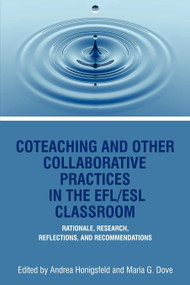 Coteaching and Other Collaborative Practices in the Efl/ESL Classroom by Andrea Honigsfeld, Maria G. Dove, 9781617356865