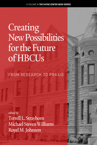 Creating New Possibilities for the Future of HBCUs (From Research to Praxis) by Terrell L. Strayhorn, Michael Steven Williams, Royel M. Johnson, 9798887301570