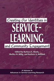 Creating Our Identities in Service-Learning and Community Engagement by Barbara E. Moely, Shelley H. Billig, 9781607522881