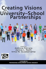 Creating Visions for University-School Partnerships by JoAnne Ferrara, Janice L. Nath, Irma N. Guadarrama, 9781623967710