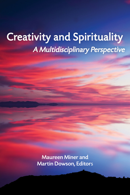 Creativity and Spirituality (A Multidisciplinary Perspective) by Maureen Miner, Martin Dowson, 9781681236636
