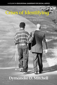 Crises of Identifying (Negotiating and Mediating Race, Gender, and Disability Within Family and Schools) by Dymaneke D. Mitchell, 9781623960919