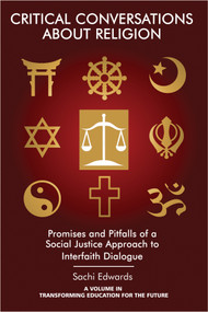 Critical Conversations about Religion (Promises and Pitfalls of a Social Justice Approach to Interfaith Dialogue) by Sachi Edwards, 9781681235356