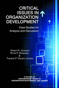 Critical Issues in Organization Development (Case Studies for Analysis and Discussion) by Homer H. Johnson, Peter F. Sorensen Jr., Therese F. Yaeger, 9781623963255