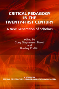 Critical Pedagogy in the Twenty-First Century (A New Generation of Scholars) by Curry Stephenson Malott, Brad J. Porfilio, 9781617353307