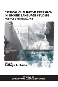Critical Qualitative Research in Second Language Studies (Agency and Advocacy) by Kathryn A. Davis, 9781617353840