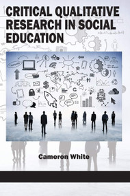 Critical Qualitative Research in Social Education by Cameron White, 9781681230351