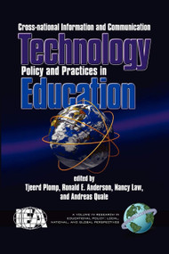 Cross-National Information and Communication Technology Policies and Practices in Education by Tjeerd Plomp, Ronald E. Anderson, Nancy Law, Andreas Quale, 9781593110185