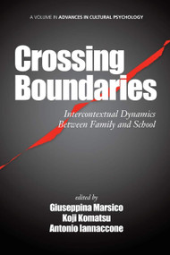 Crossing Boundaries (Intercontextual Dynamics Between Family and School) by Giuseppina Marsico, Koji Komatsu, Antonio Iannaccone, 9781623963941
