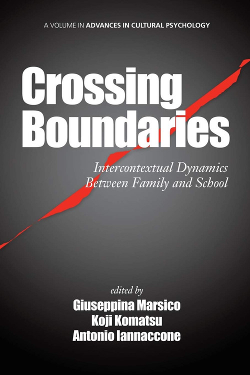 Crossing Boundaries (Intercontextual Dynamics Between Family and School) by Giuseppina Marsico, Koji Komatsu, Antonio Iannaccone, 9781623963941