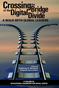 Crossing the Bridge of the Digital Divide (A Walk with Global Leaders) by Anthony H. Normore, Antonia Issa Lahera, 9781641133906