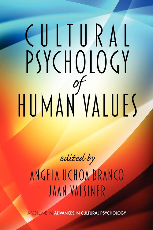 Cultural Psychology of Human Values by Angela Uchoa Branco, Jaan Valsiner, 9781617358227