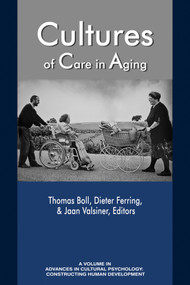 Cultures of Care in Aging by Thomas Boll, Dieter Ferring, Jaan Valsiner, 9781641131377