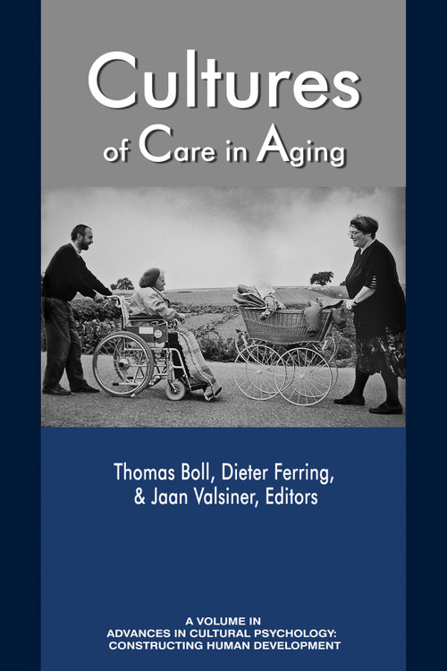Cultures of Care in Aging by Thomas Boll, Dieter Ferring, Jaan Valsiner, 9781641131377