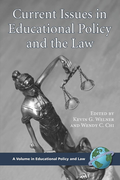 Current Issues in Educational Policy and the Law by Kevin G. Welner, Wendy C. Chi, 9781593116569