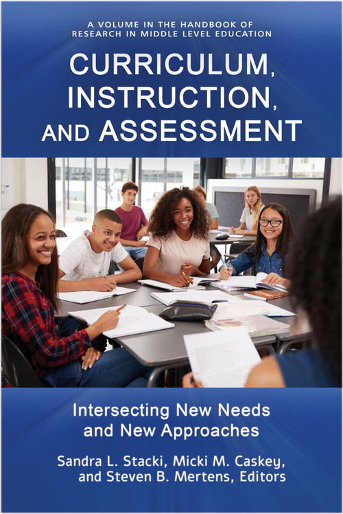 Curriculum, Instruction, and Assessment (Intersecting New Needs and New Approaches) by Sandra L. Stacki, Micki M. Caskey, Steven B. Mertens, 9781648020285