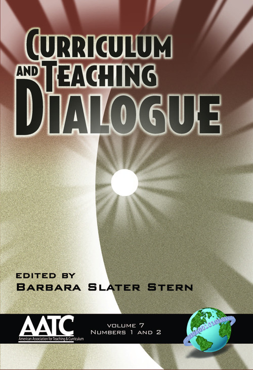 Curriculum and Teaching Dialogue Vol 7 Issues 1 & 2 by Barbara Slater Stern, 9781593114596