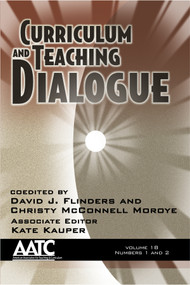 Curriculum and Teaching Dialogue Vol 18 Issue 1 & 2 by David J. Flinders, Christy M. Moroye, 9781681236537