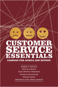 Customer Service Essentials (Lessons for Africa and Beyond) by Robert E. Hinson, Ogechi Adeola, Kojo Oppong Nkrumah, Charles Agyinarare, Kwame Adom, Abednego Feehi Okoe Amartey, 9781641136853