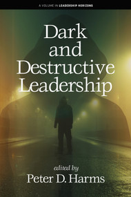 Dark and Destructive Leadership by Peter D. Harms, 9798887305745