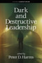 Dark and Destructive Leadership by Peter D. Harms, 9798887305745
