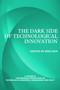 The Dark Side of Technological Innovation by Bing Ran, 9781623960612