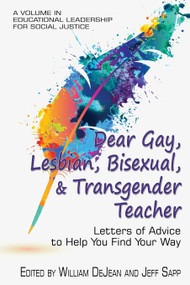 Dear Gay, Lesbian, Bisexual, And Transgender Teacher (Letters Of Advice To Help You Find Your Way) by William DeJean, Jeff Sapp, 9781681237527