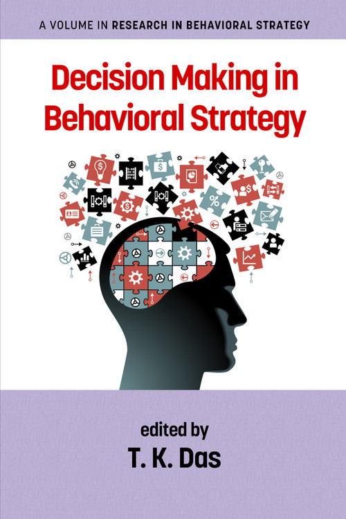 Decision Making in Behavioral Strategy by T. K. Das, 9781681236575