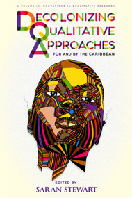 Decolonizing Qualitative Approaches for and by the Caribbean by Saran Stewart, 9781641137317