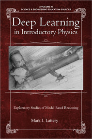 Deep Learning in Introductory Physics (Exploratory Studies of Model Based Reasoning) by Mark J. Lattery, 9781681236285