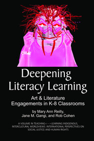 Deepening Literacy Learning (Art and Literature Engagements in K-8 Classrooms) by Mary Ann Reilly, Jane M. Gangi, Rob Cohen, Tonya Huber, 9781607524571