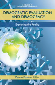 Democratic Evaluation and Democracy (Exploring the Reality) by Donna Podems, 9781681237886