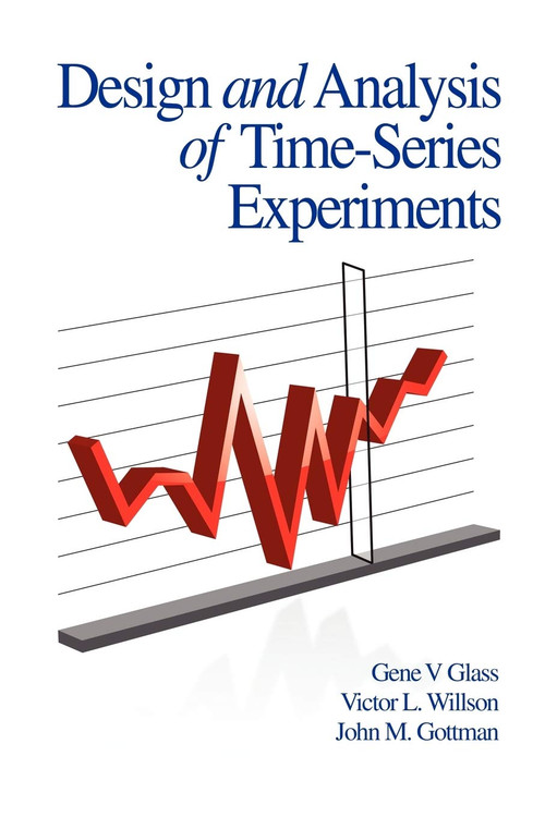Design and Analysis of Time-Series Experiments by Gene V. Glass, Victor L. Willson, John M. Gottman, Gene V. Glass, 9781593119805