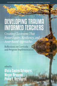 Developing Trauma-Informed Teachers by Ofelia Castro Schepers, Megan Brennan, Philip Bernhardt, 9781648029929