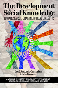 The Development of Social Knowledge (Towards a Cultural-Individual Dialectic) by José Antonio Castorina, Alicia Barreiro, 9798887302546