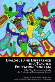 Dialogue and Difference in a Teacher Education Program (A 16 -Year Sociocultural Study of a Professional Development School) by Marilyn Johnston-Parsons, 9781617357657