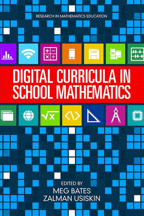 Digital Curricula in School Mathematics by Meg Bates, Zalman Usiskin, Denisse R. Thompson, Mary Ann Huntley, Christine Suurtamm, 9781681234113