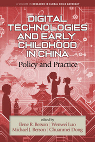 Digital Technologies and Early Childhood in China (Policy and Practice) by Ilene R. Berson, Wenwei Luo, Michael J. Berson, Chuanmei Dong, 9798887304939