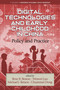 Digital Technologies and Early Childhood in China (Policy and Practice) by Ilene R. Berson, Wenwei Luo, Michael J. Berson, Chuanmei Dong, 9798887304939