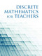 Discrete Mathematics for Teachers by Ed Wheeler, Jim Brawner, 9781617350269