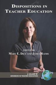 Dispositions in Teacher Education by Mary E. Diez, James Raths, 9781593116316