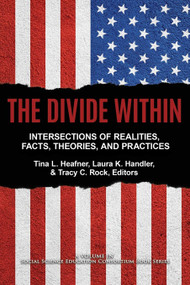 The Divide Within (Intersections of Realities, Facts, Theories, and Practices) by Tina L. Heafner, Laura K. Handler, Tracy C. Rock, 9781648023002