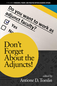 Don't Forget About the Adjuncts! by Antione D. Tomlin, 9798887302362