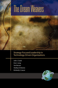 The Dream Weavers (Strategy-Focused Leadership in Technology-Driven Organizations) by John J. Sosik, Don I. Jung, Yair Berson, Shelley D. Dionne, Kimberly S. Jaussi, 9781593111106
